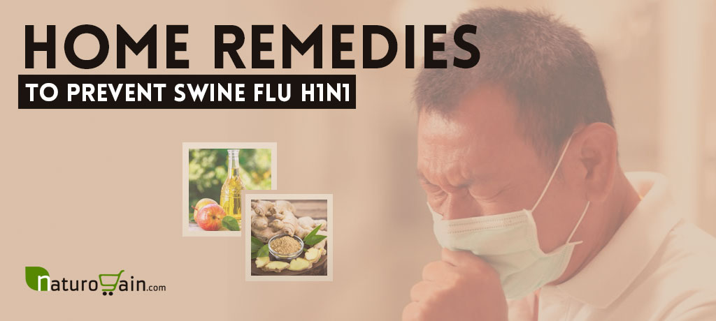 Home Remedies to Prevent Swine Flu H1N1 Virus