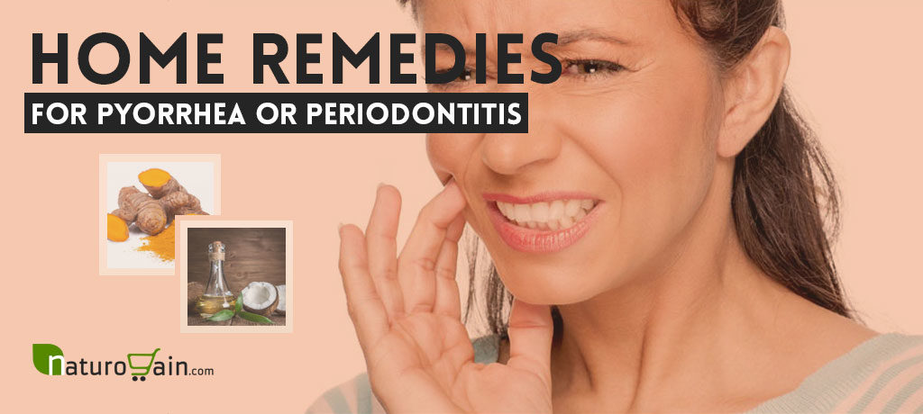 Home Remedies for Pyorrhea or Periodontitis