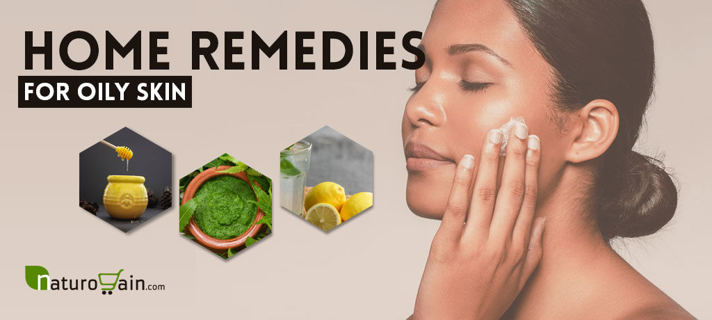 Home Remedies to Tame Oily Skin