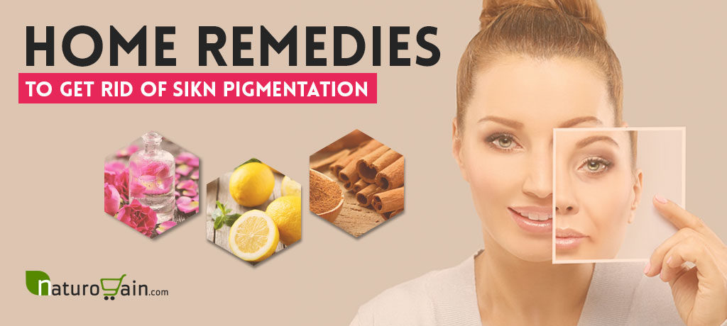 Home Remedies To Get Rid Of Skin Pigmentation