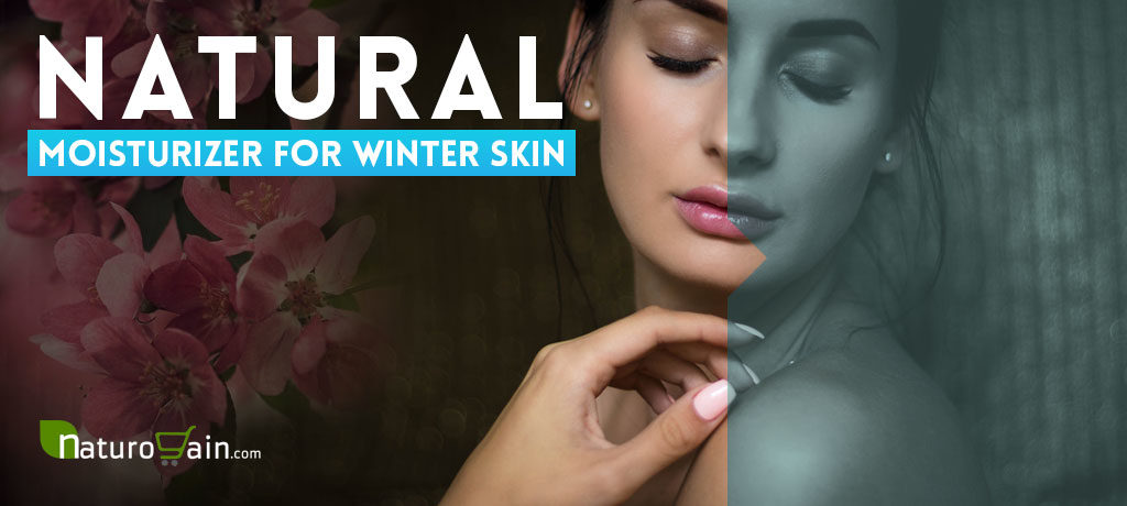 Natural Moisturizer for Winter Skin Care