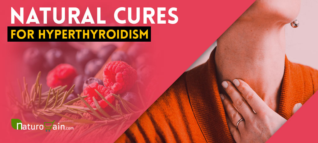 Natural Cures for Hyperthyroidism