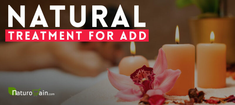 Natural Treatment for ADD - 7 Home Remedies to Relieve ADD Symptoms