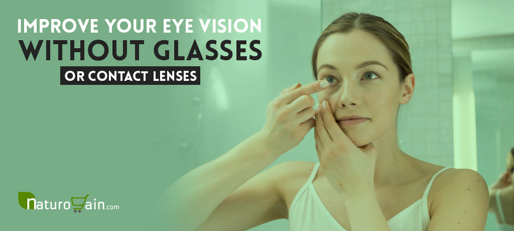 Improve Your Eye Vision without Glasses or Contact Lenses